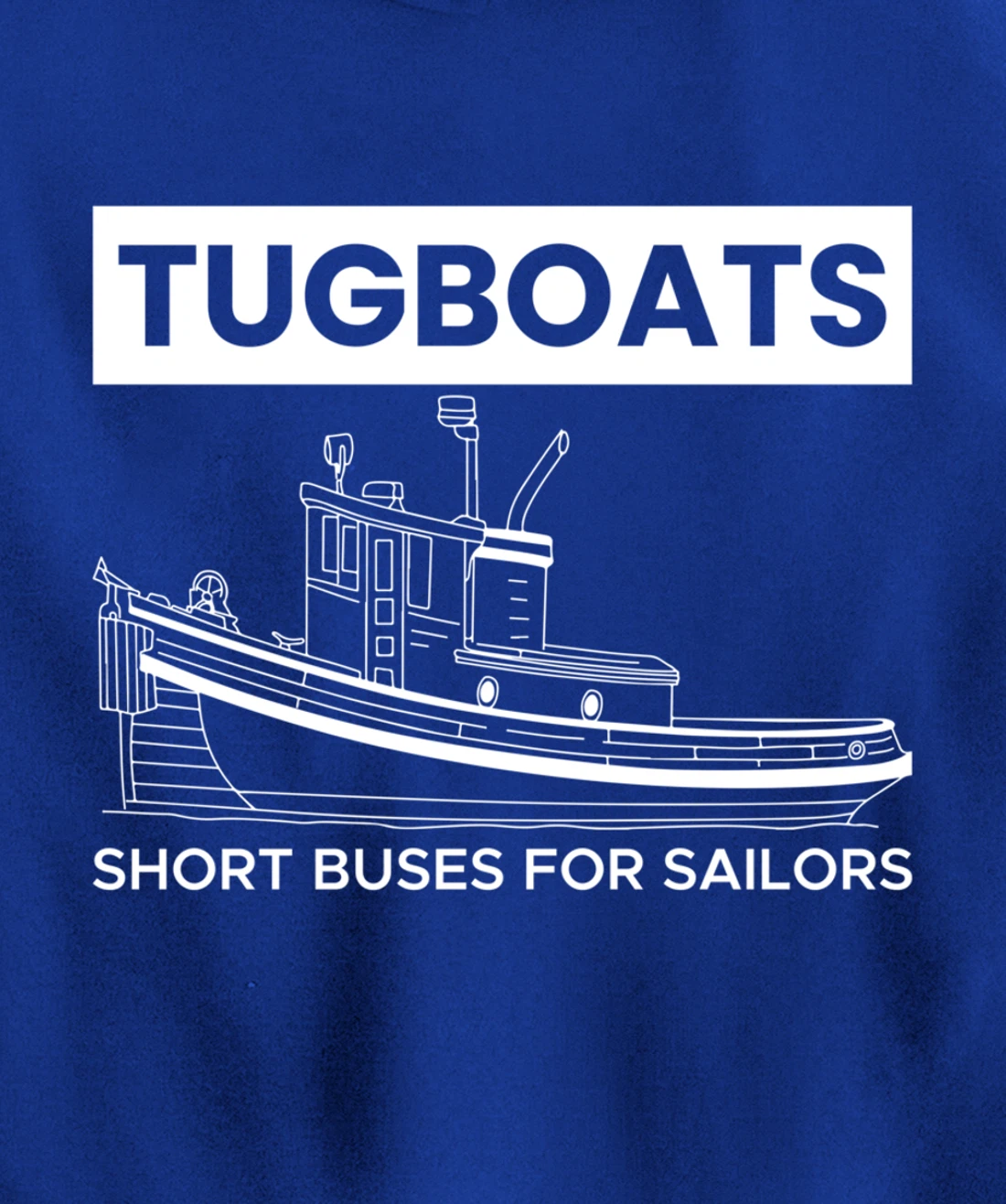 Tugboats Short Buses For Sailors Pullover Hoodie