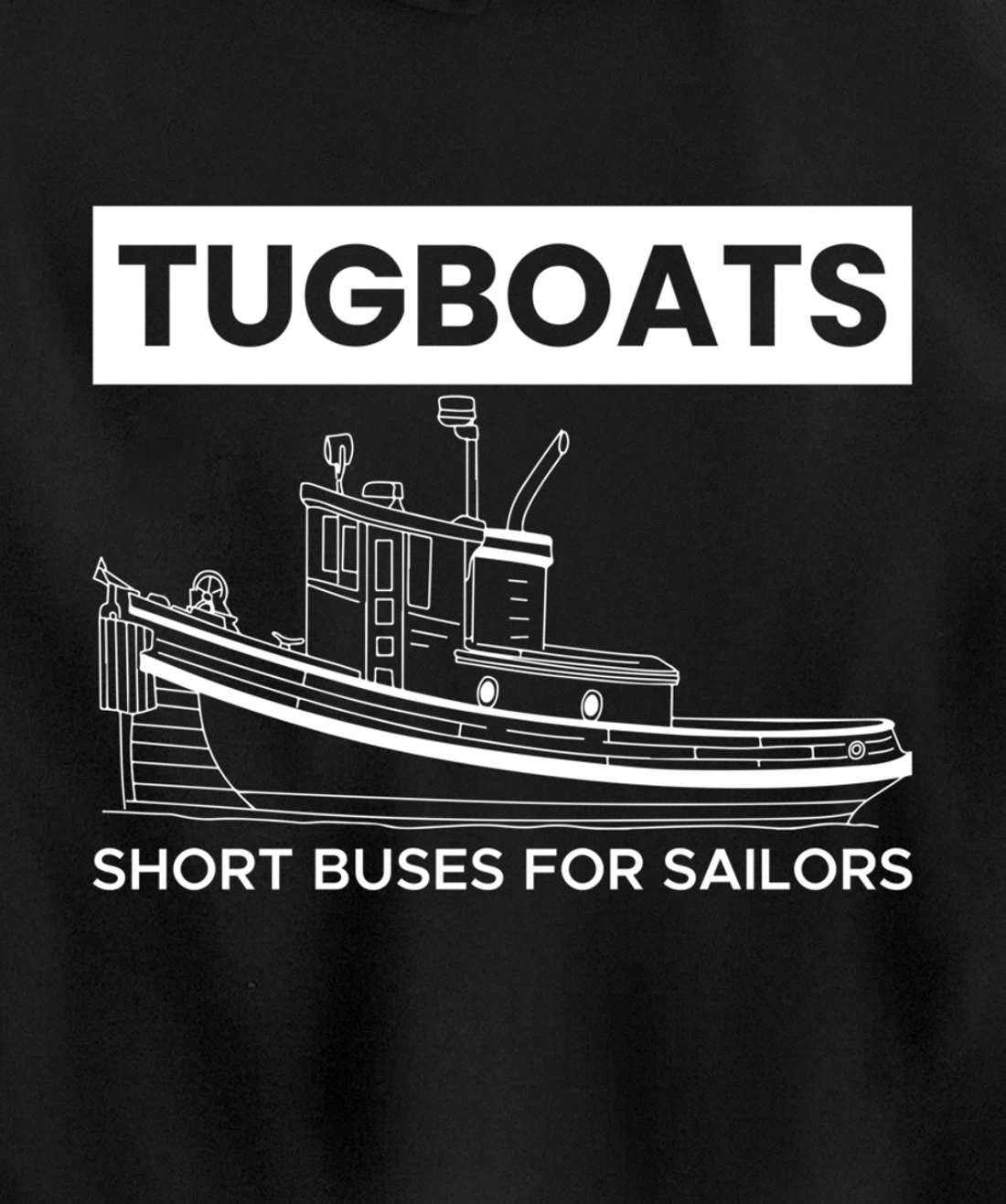 Tugboats Short Buses For Sailors Pullover Hoodie