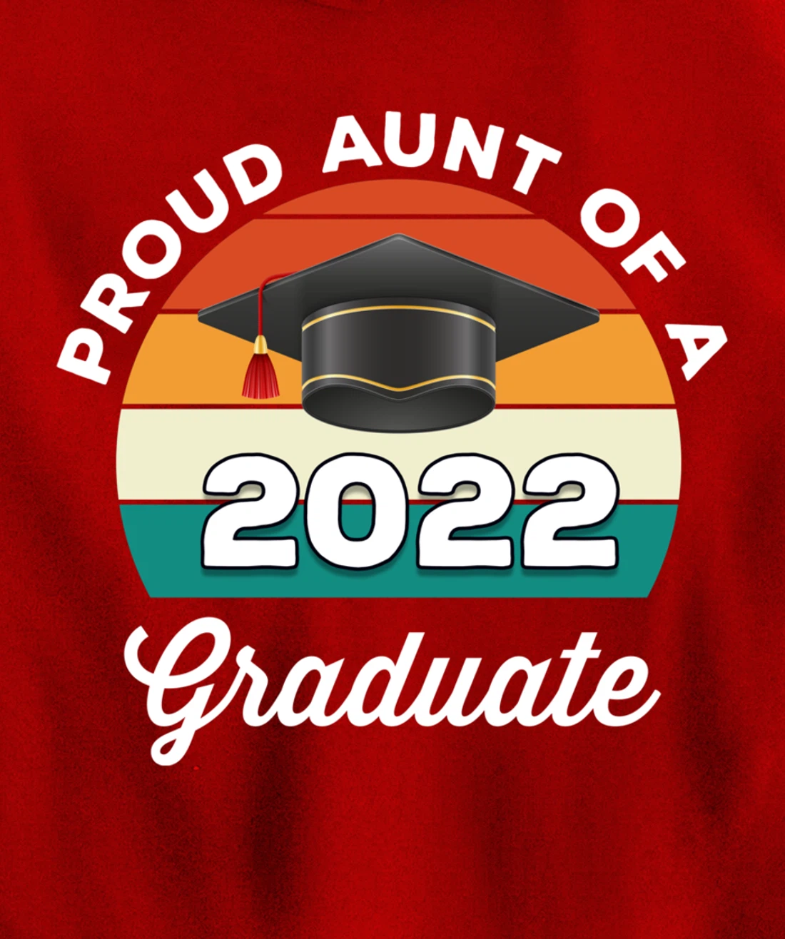Proud Aunt Of A 2022 Graduate Graduation Class Of 2022 Pullover Hoodie