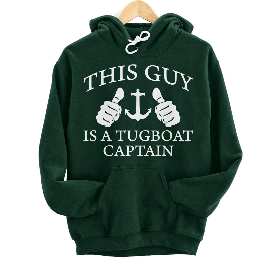 This Guy Is A Tug Boat Captain Tugboat Pullover Hoodie
