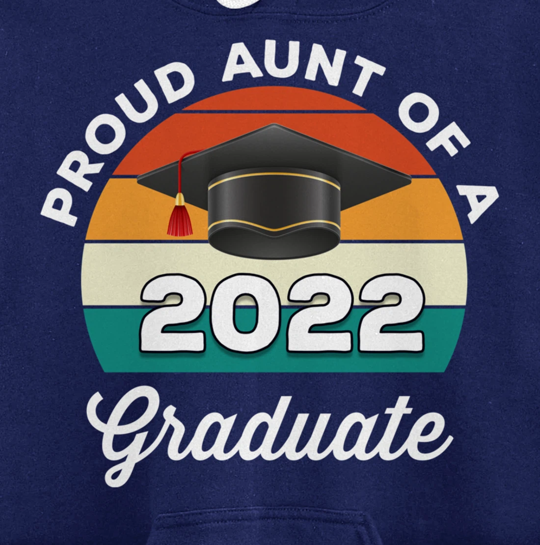 Proud Aunt Of A 2022 Graduate Graduation Class Of 2022 Pullover Hoodie