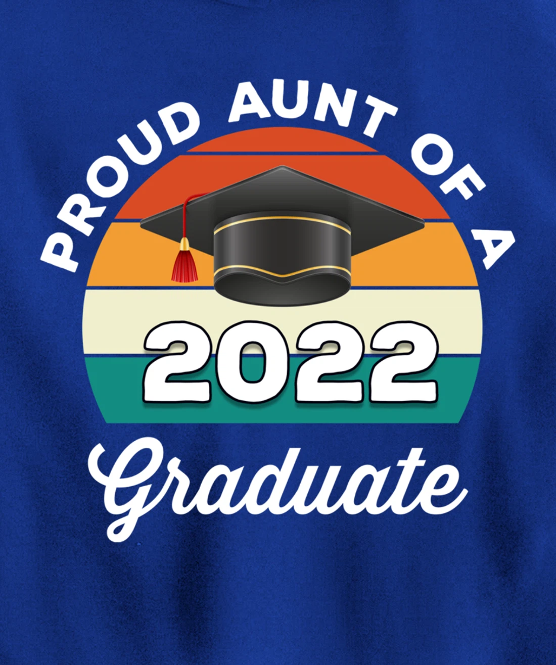 Proud Aunt Of A 2022 Graduate Graduation Class Of 2022 Pullover Hoodie