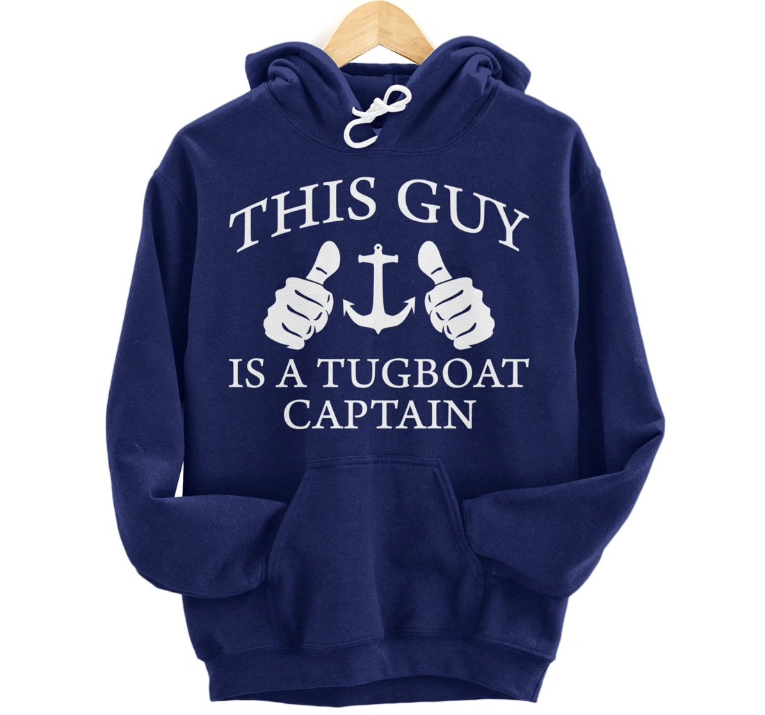 This Guy Is A Tug Boat Captain Tugboat Pullover Hoodie