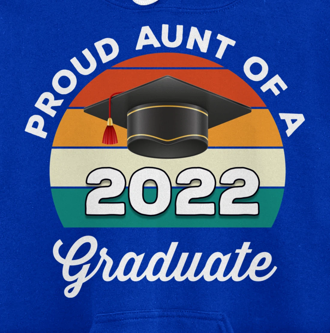 Proud Aunt Of A 2022 Graduate Graduation Class Of 2022 Pullover Hoodie