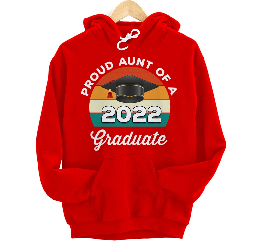 Proud Aunt Of A 2022 Graduate Graduation Class Of 2022 Pullover Hoodie