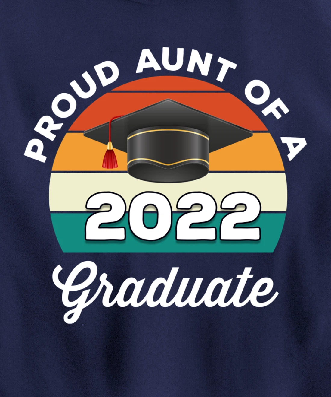 Proud Aunt Of A 2022 Graduate Graduation Class Of 2022 Pullover Hoodie