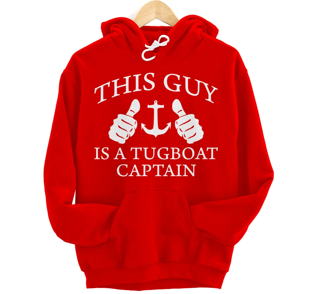 This Guy Is A Tug Boat Captain Tugboat Pullover Hoodie