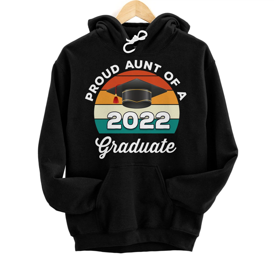 Proud Aunt Of A 2022 Graduate Graduation Class Of 2022 Pullover Hoodie