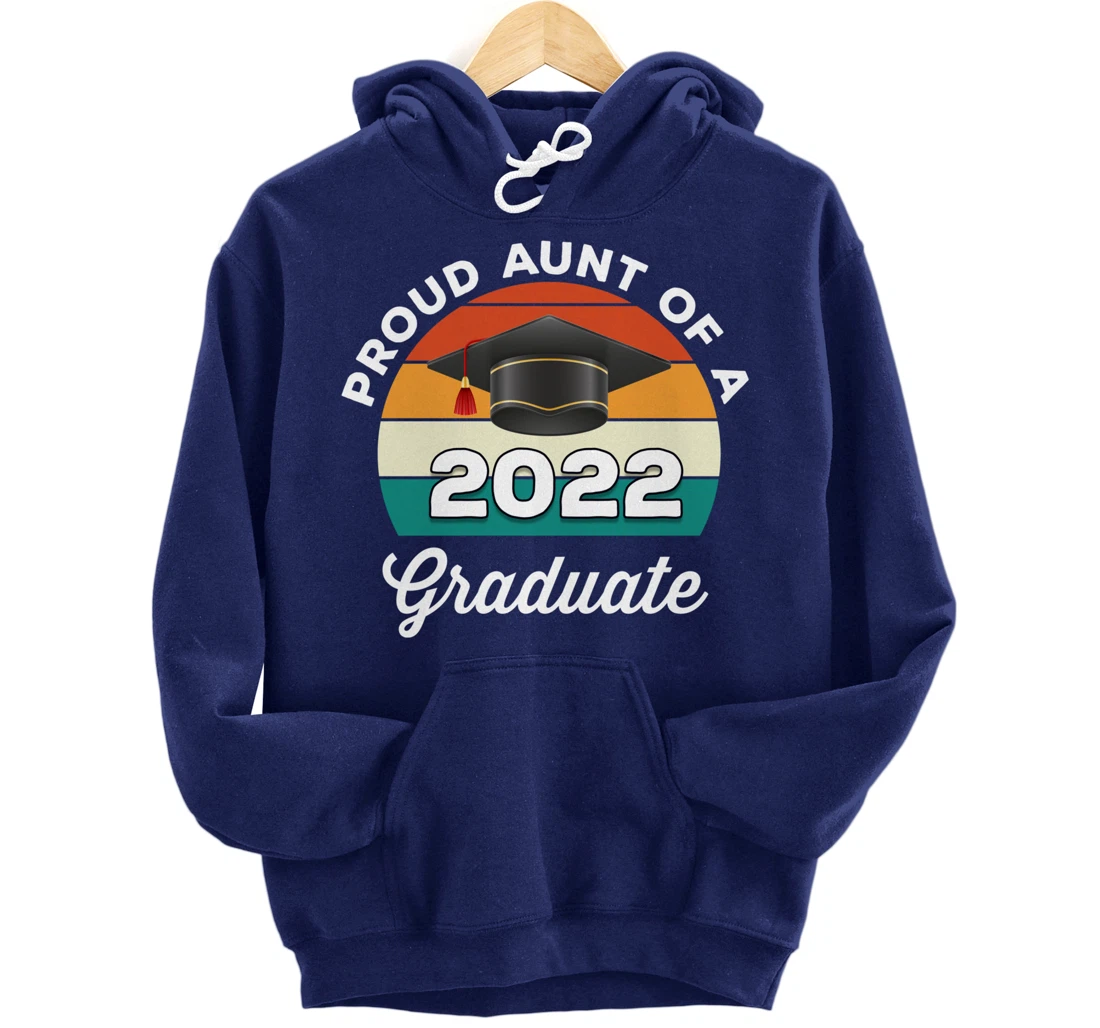 Proud Aunt Of A 2022 Graduate Graduation Class Of 2022 Pullover Hoodie