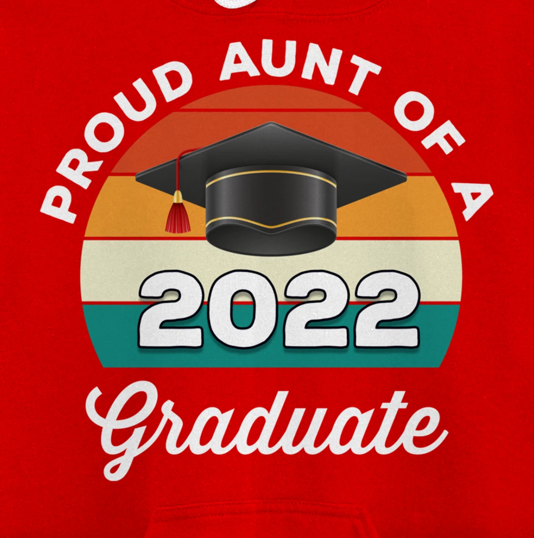 Proud Aunt Of A 2022 Graduate Graduation Class Of 2022 Pullover Hoodie