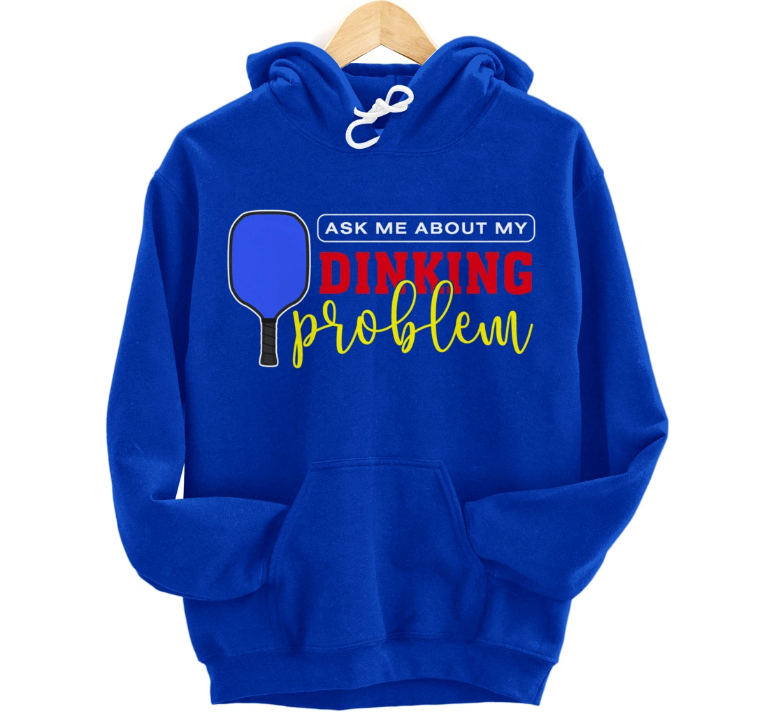 Dinking Problem Funny Pickleball Player Paddleball Sport Pullover Hoodie