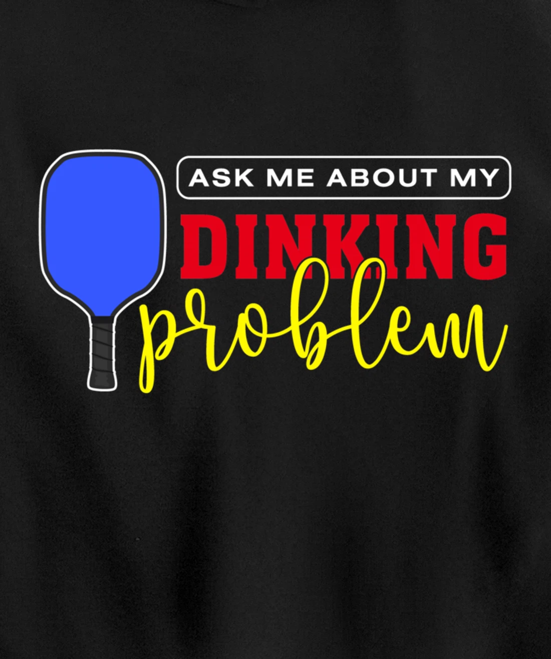 Dinking Problem Funny Pickleball Player Paddleball Sport Pullover Hoodie