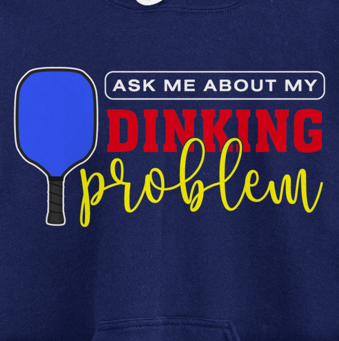 Dinking Problem Funny Pickleball Player Paddleball Sport Pullover Hoodie