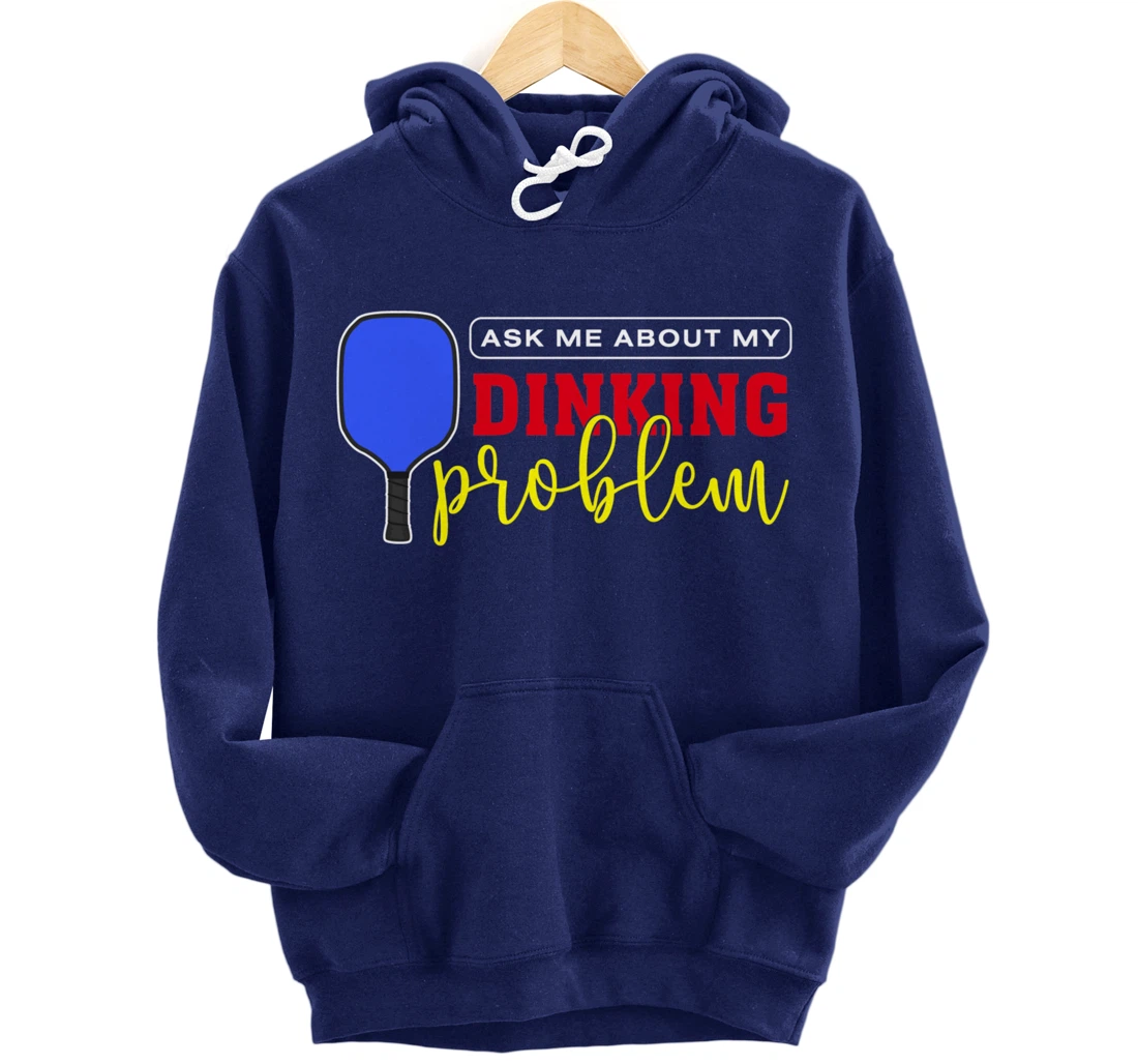 Dinking Problem Funny Pickleball Player Paddleball Sport Pullover Hoodie
