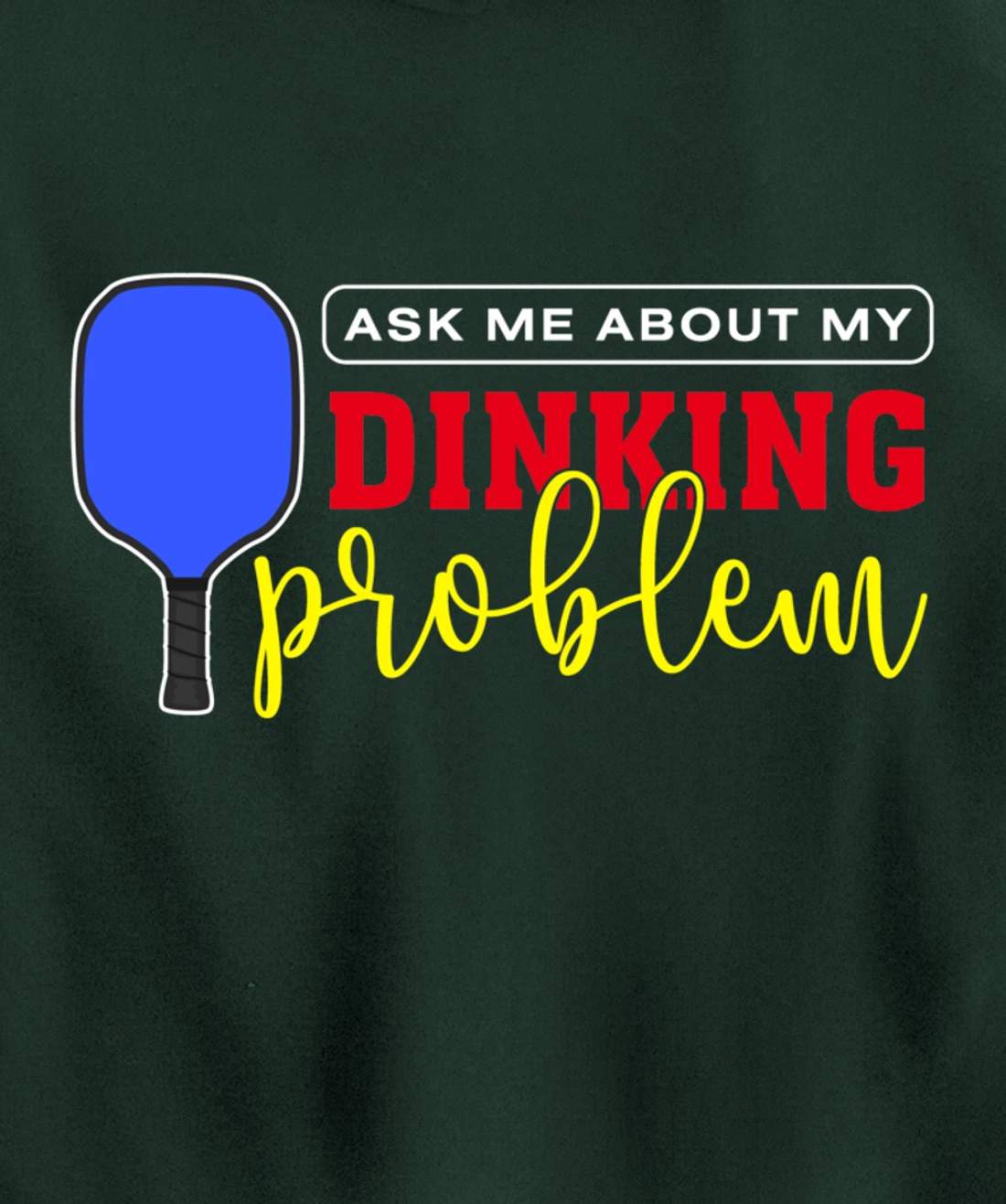 Dinking Problem Funny Pickleball Player Paddleball Sport Pullover Hoodie