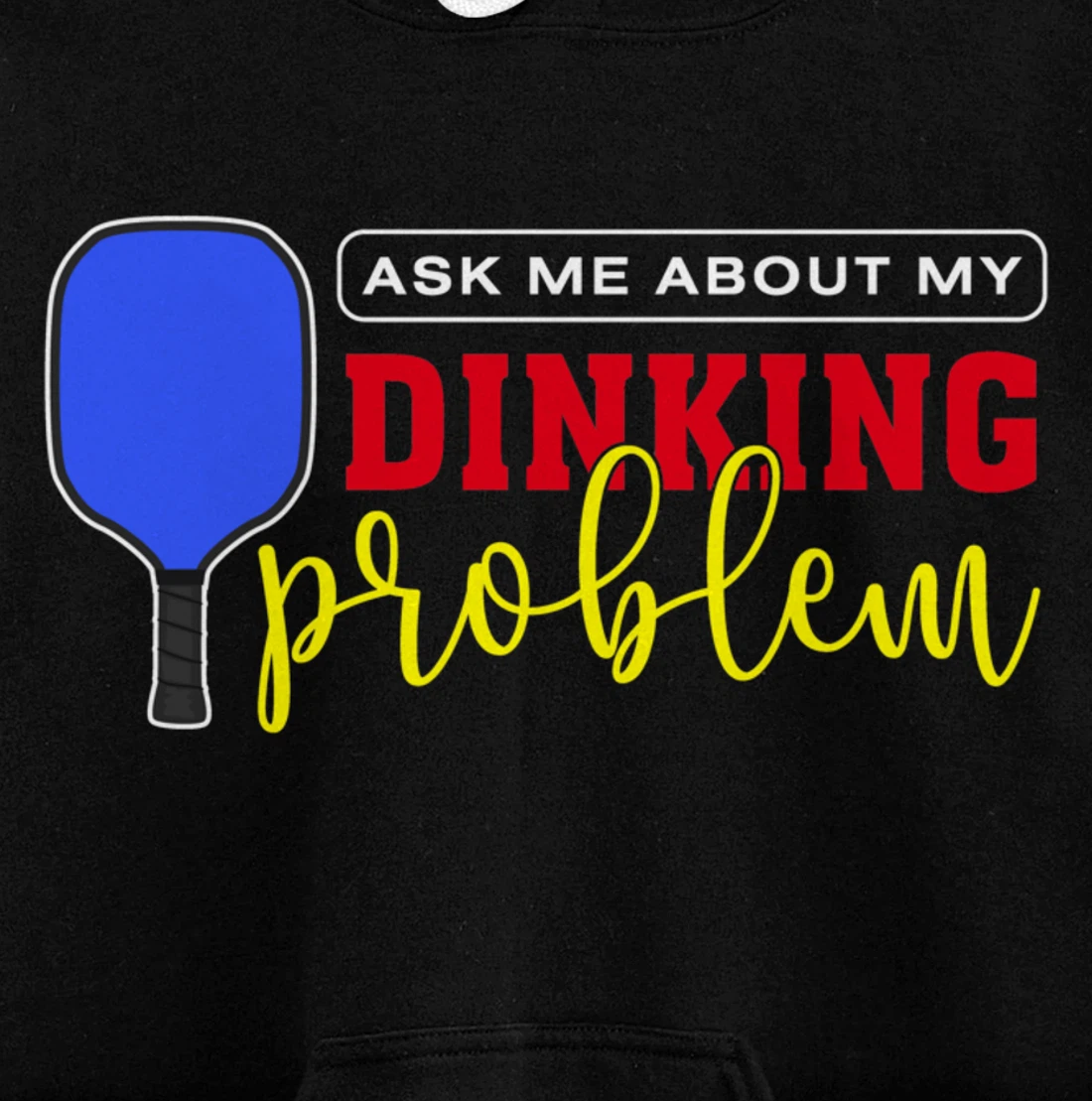Dinking Problem Funny Pickleball Player Paddleball Sport Pullover Hoodie