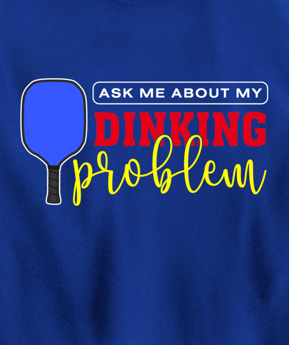 Dinking Problem Funny Pickleball Player Paddleball Sport Pullover Hoodie