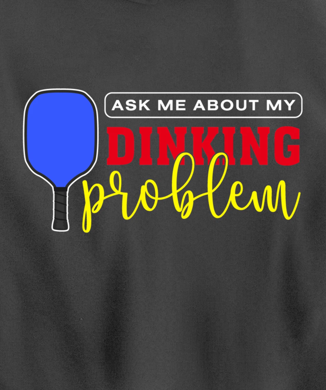 Dinking Problem Funny Pickleball Player Paddleball Sport Pullover Hoodie