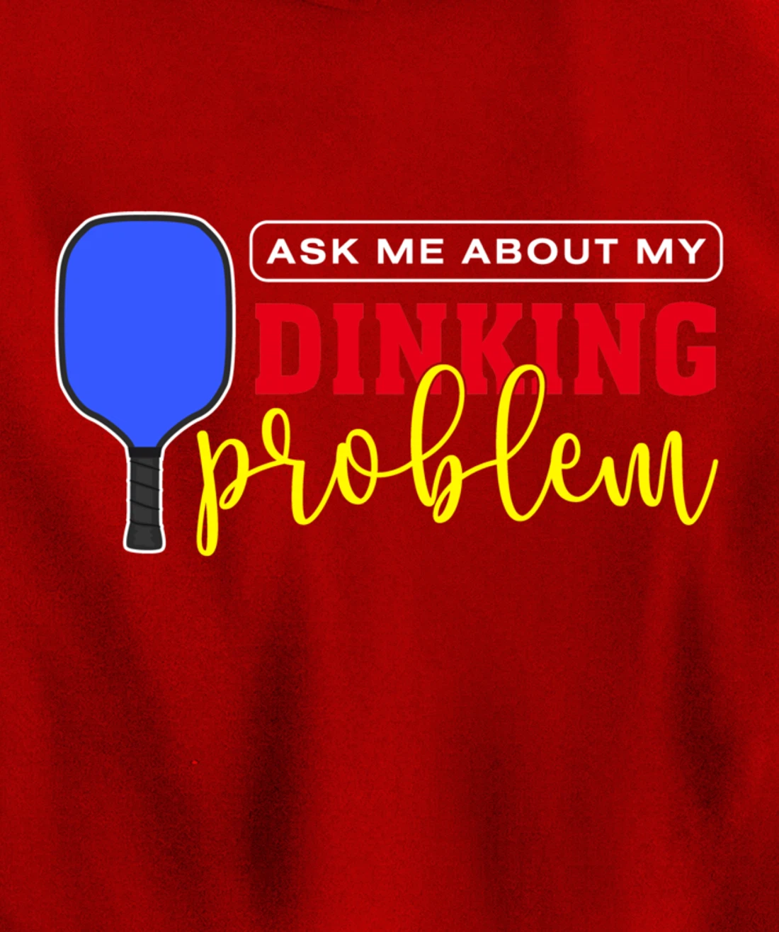 Dinking Problem Funny Pickleball Player Paddleball Sport Pullover Hoodie