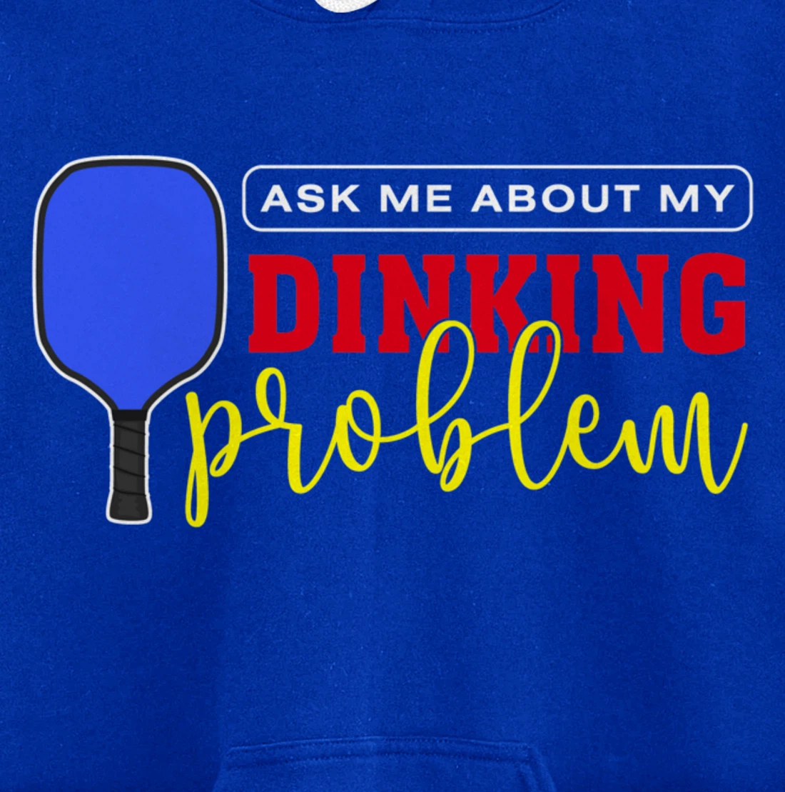 Dinking Problem Funny Pickleball Player Paddleball Sport Pullover Hoodie