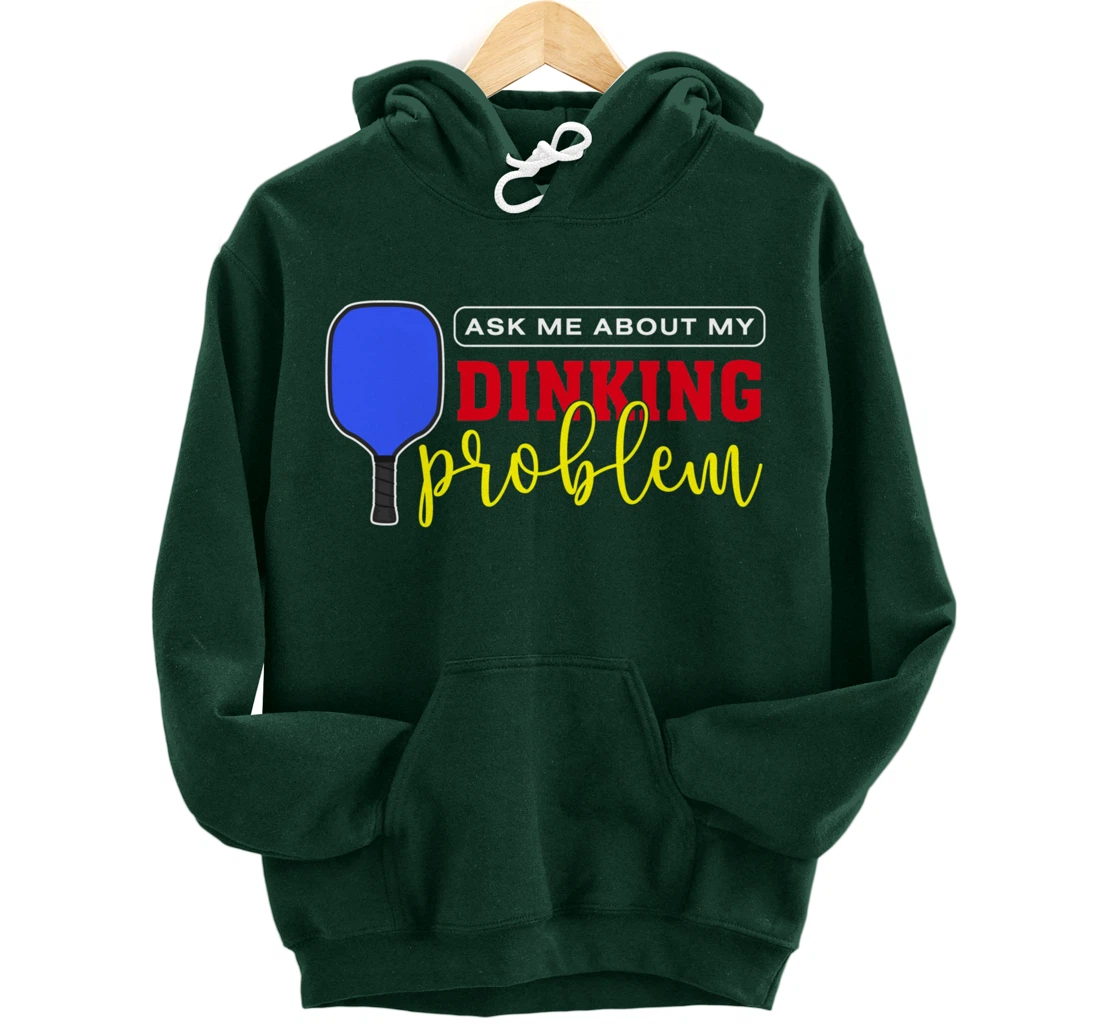 Dinking Problem Funny Pickleball Player Paddleball Sport Pullover Hoodie