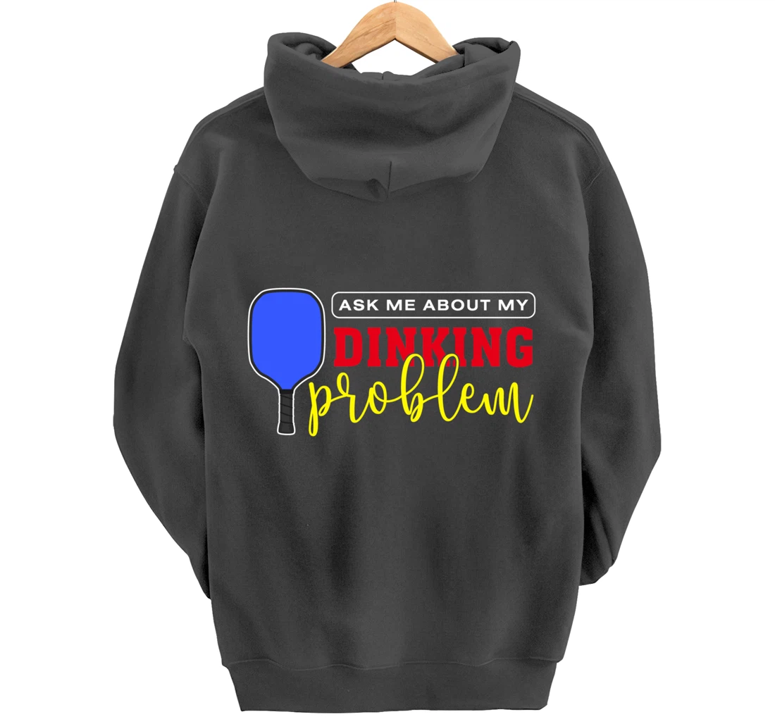 Dinking Problem Funny Pickleball Player Paddleball Sport Pullover Hoodie