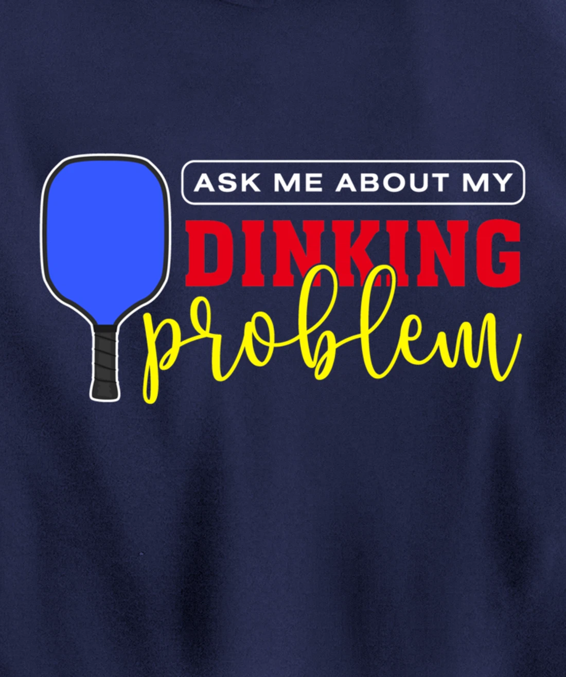 Dinking Problem Funny Pickleball Player Paddleball Sport Pullover Hoodie