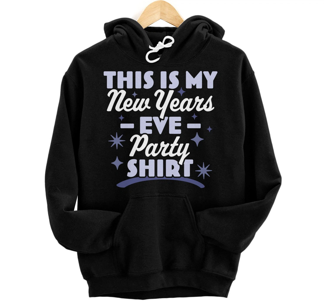 This is My New Years Eve Party Pullover Hoodie