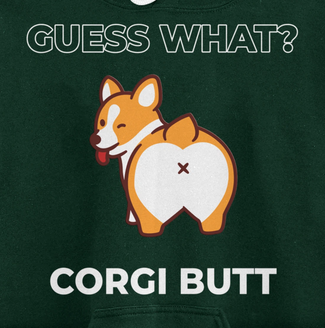 Guess What Corgi Butt Funny Welsh Corgi Dog Pullover Hoodie