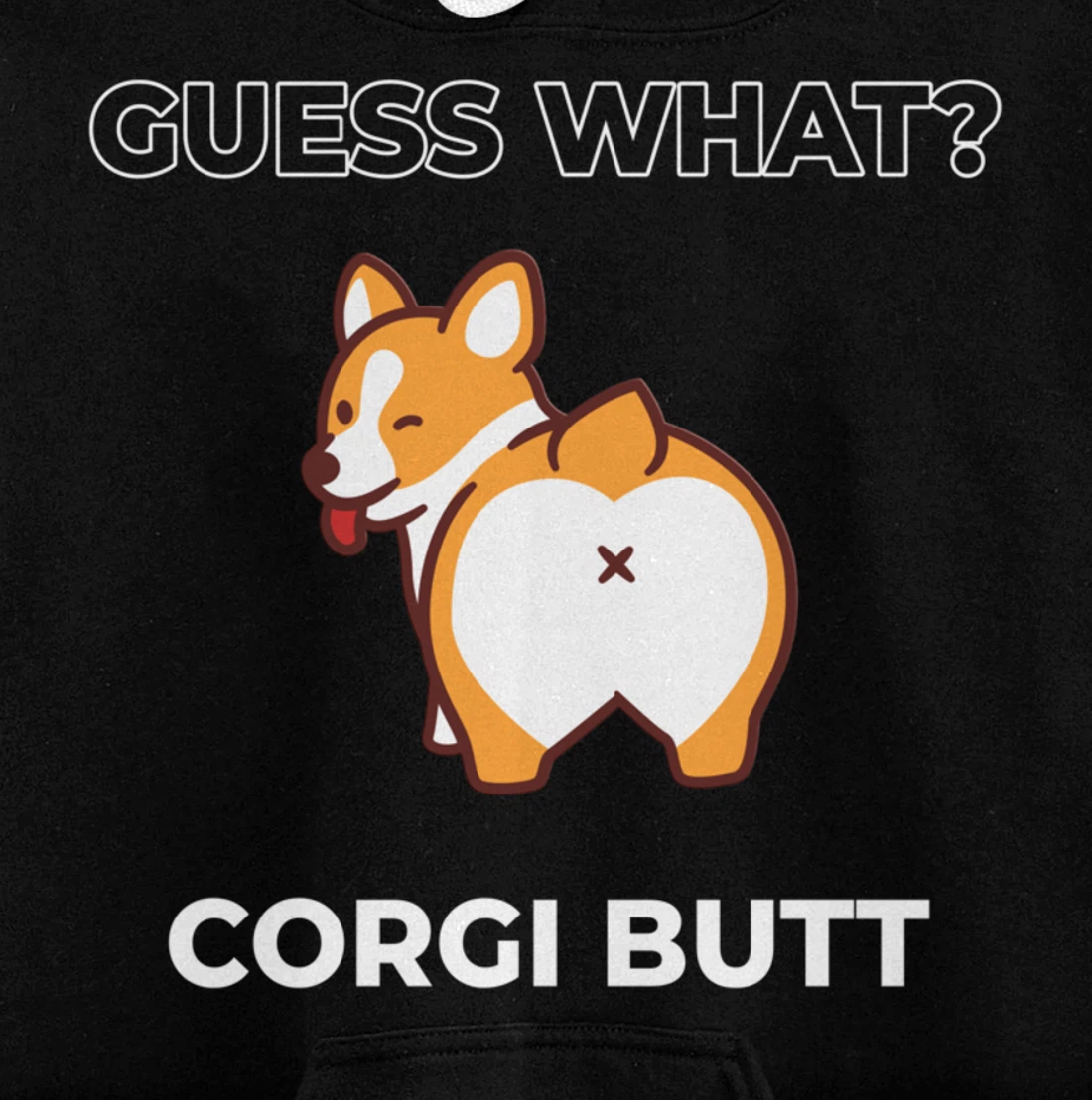 Guess What Corgi Butt Funny Welsh Corgi Dog Pullover Hoodie