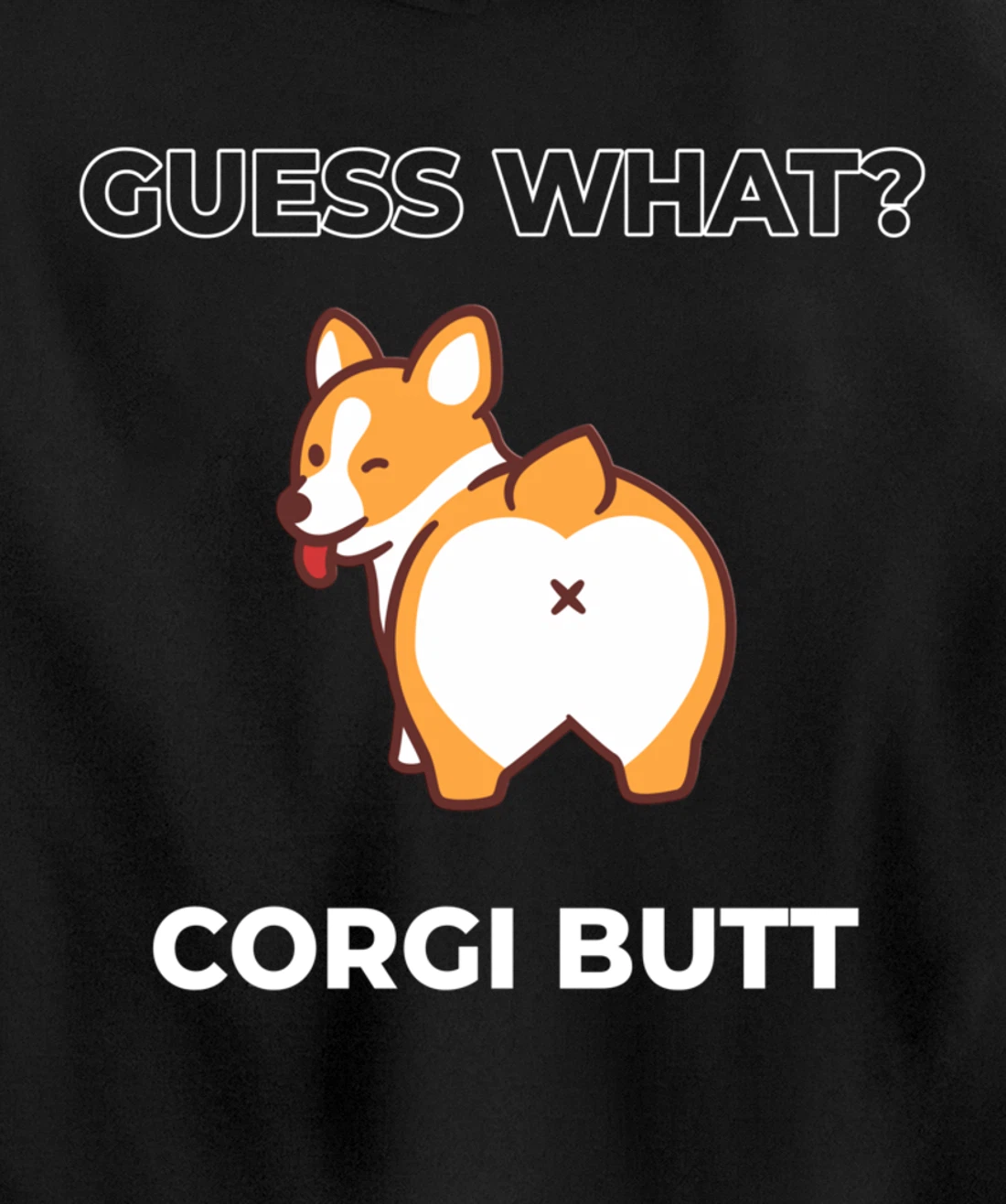 Guess What Corgi Butt Funny Welsh Corgi Dog Pullover Hoodie