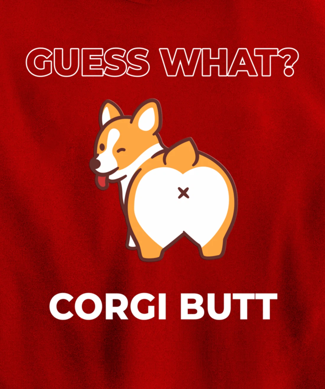 Guess What Corgi Butt Funny Welsh Corgi Dog Pullover Hoodie
