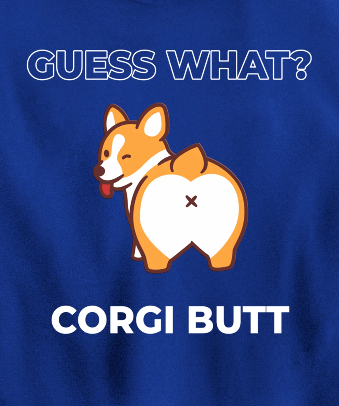 Guess What Corgi Butt Funny Welsh Corgi Dog Pullover Hoodie