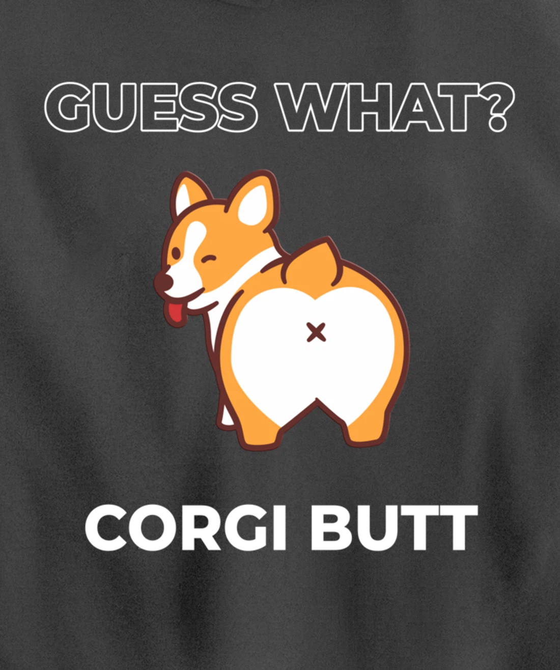 Guess What Corgi Butt Funny Welsh Corgi Dog Pullover Hoodie