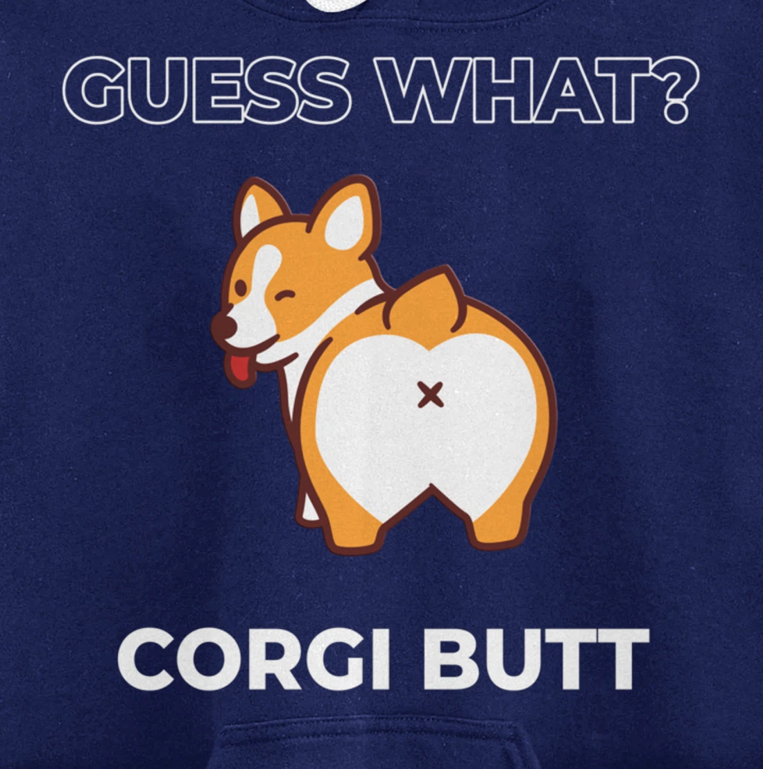 Guess What Corgi Butt Funny Welsh Corgi Dog Pullover Hoodie