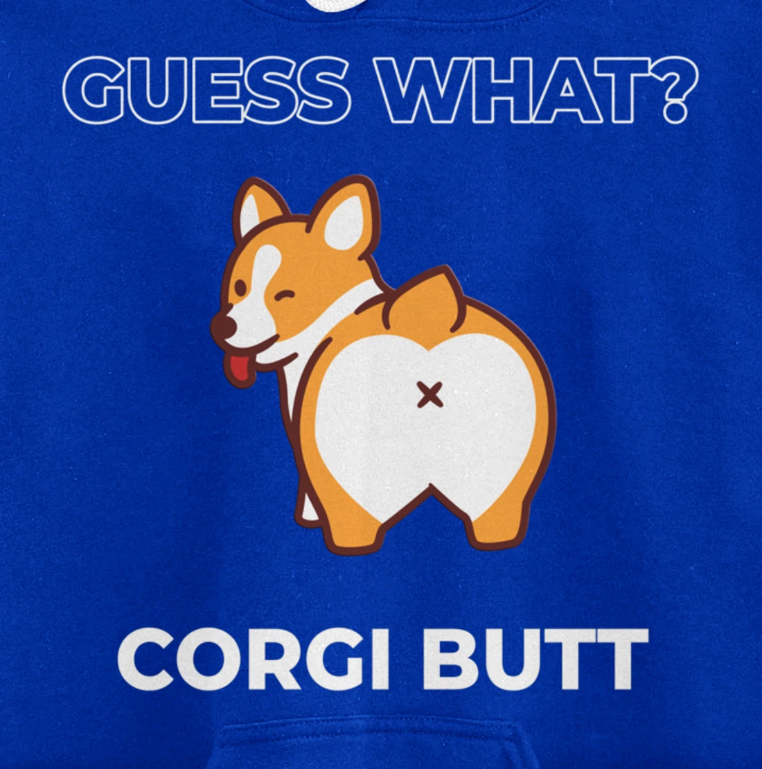Guess What Corgi Butt Funny Welsh Corgi Dog Pullover Hoodie