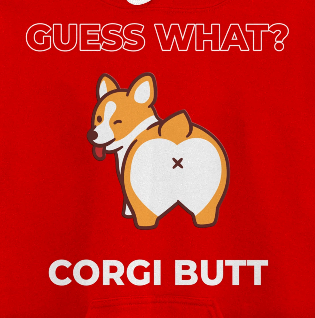Guess What Corgi Butt Funny Welsh Corgi Dog Pullover Hoodie