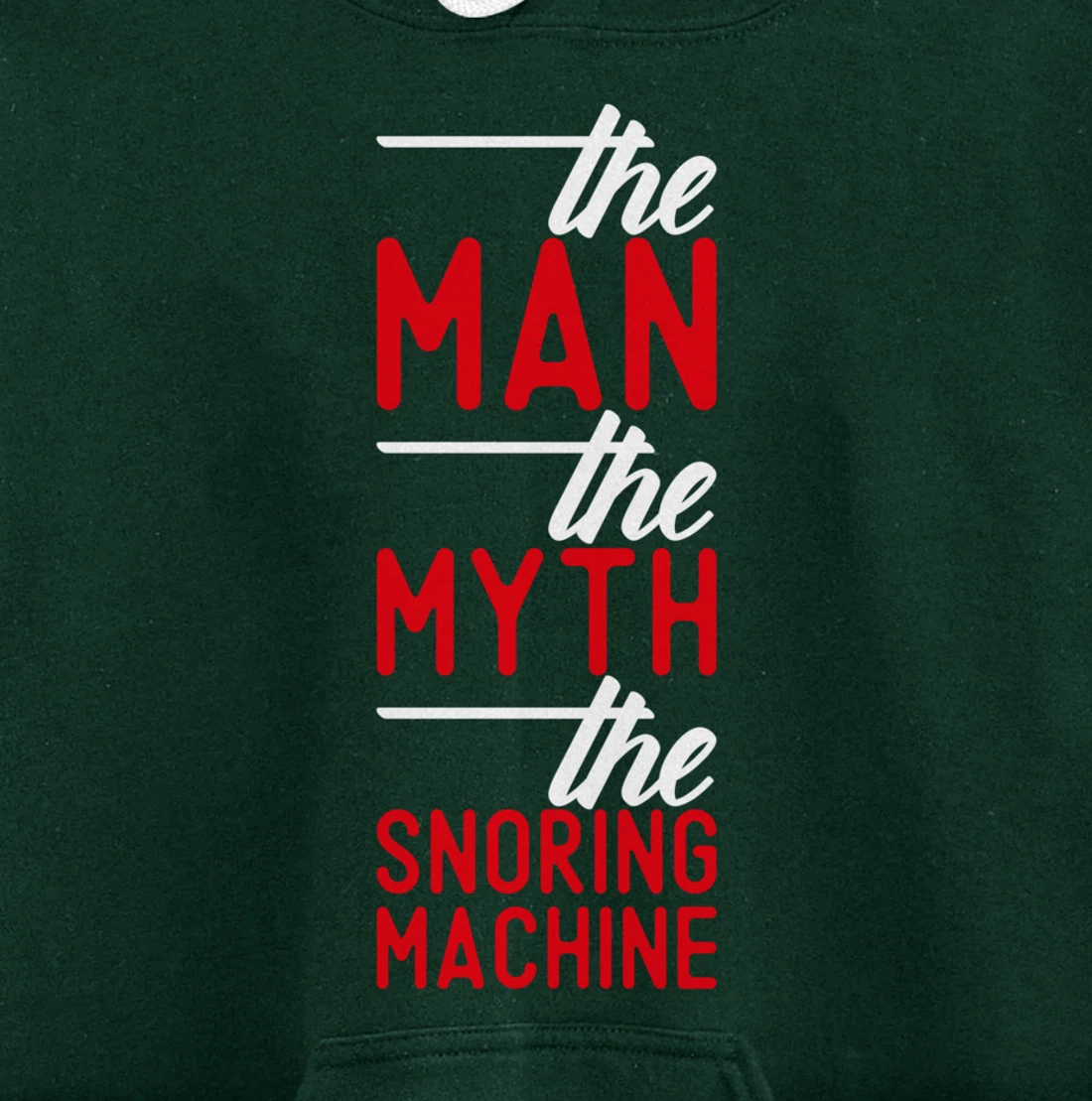 The Man the Myth the Snoring Machine - funny Pullover Hoodie