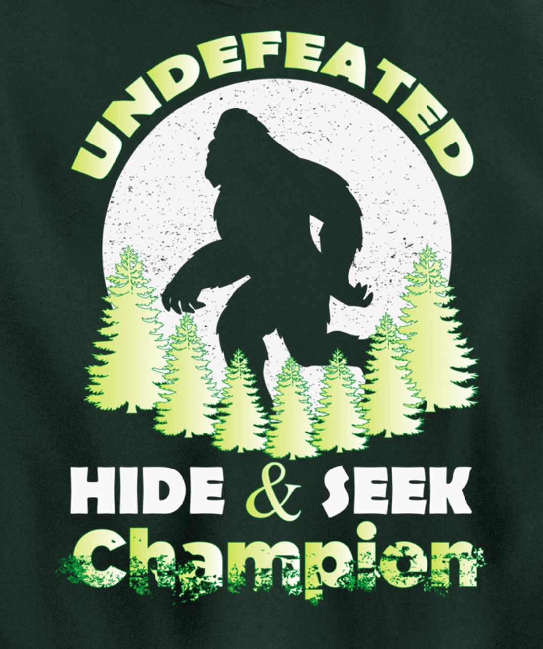Bigfoot Undefeated Hide & Seek Champion Sasquatch Yeti Gifts Pullover Hoodie