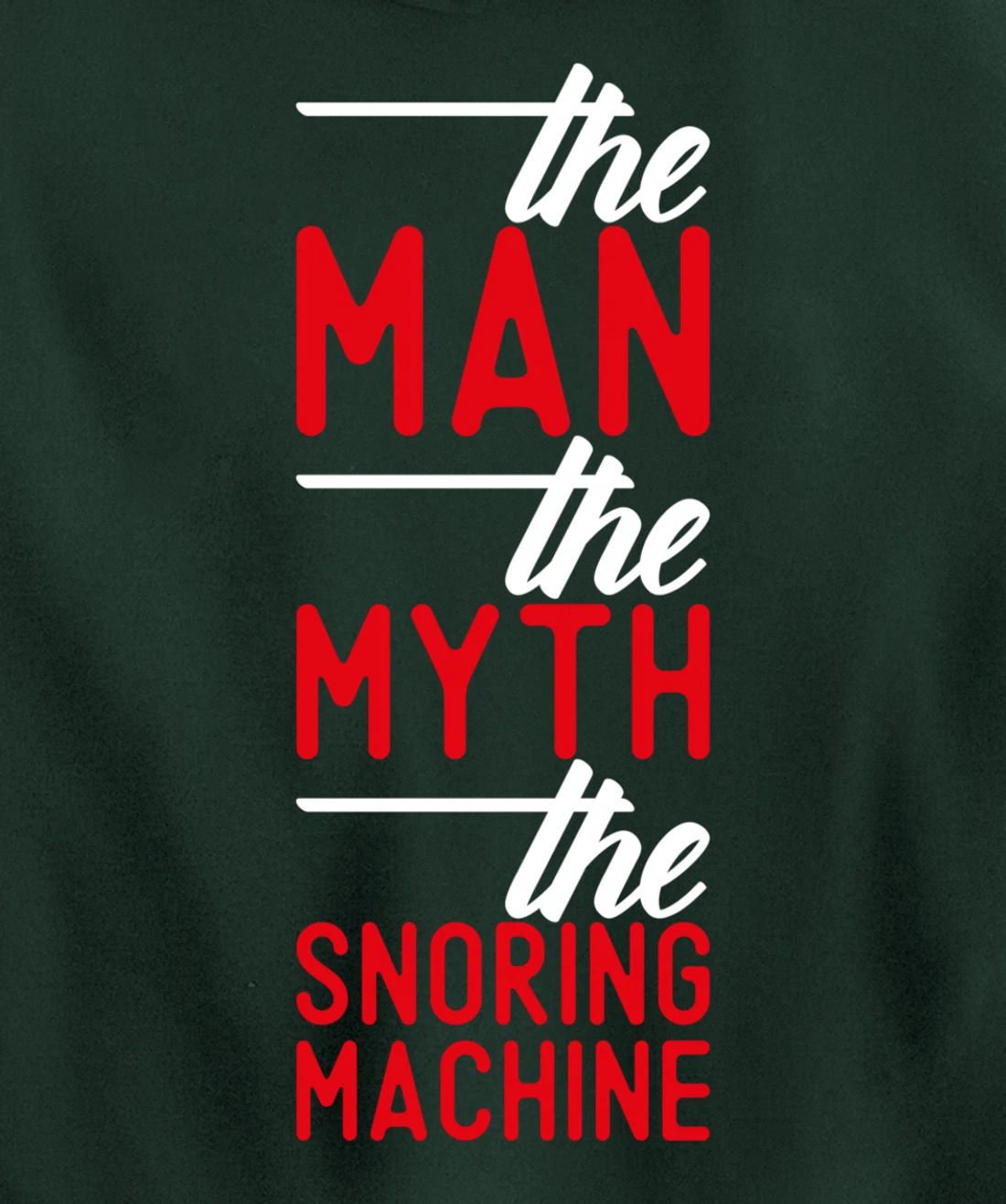 The Man the Myth the Snoring Machine - funny Pullover Hoodie