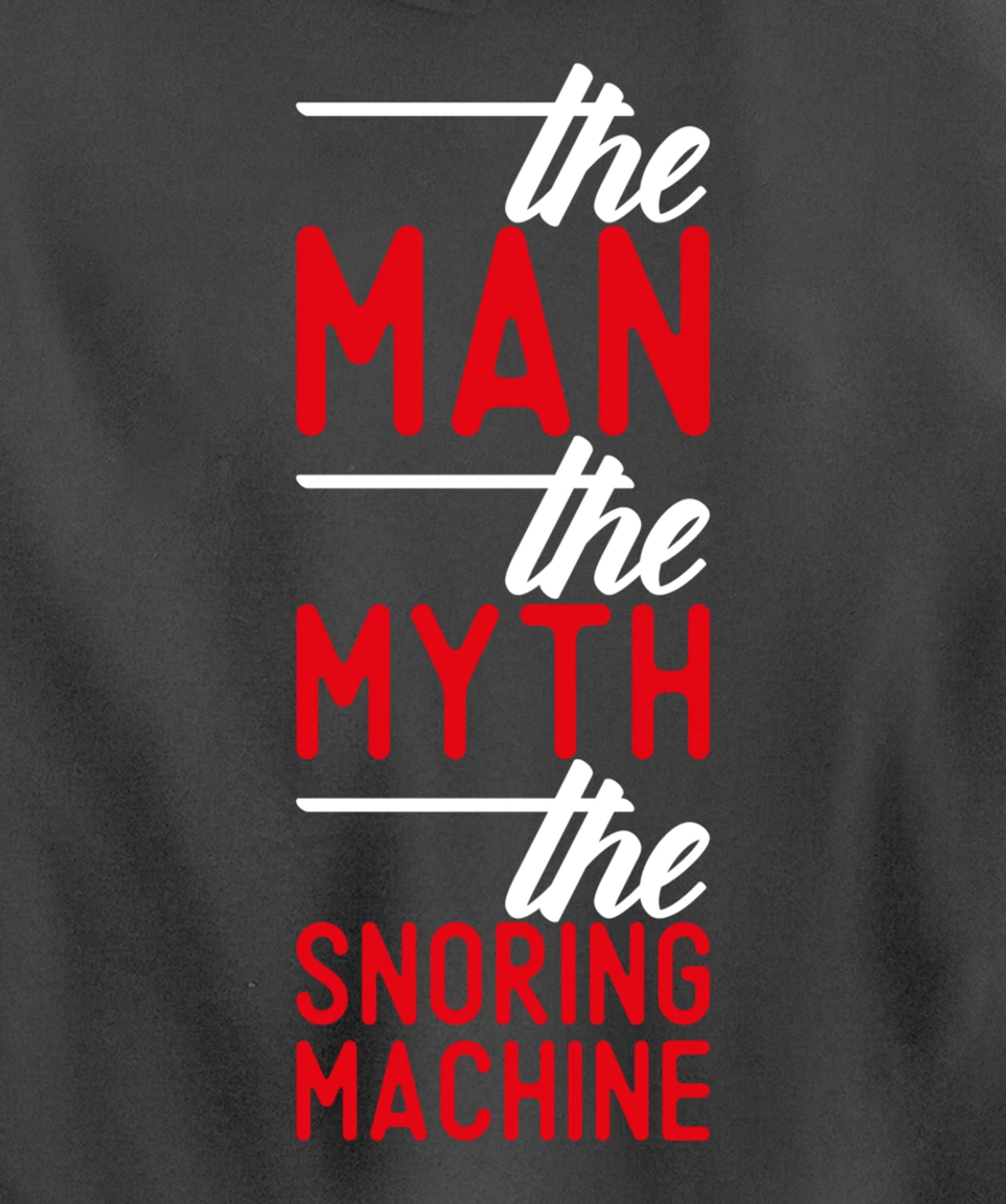 The Man the Myth the Snoring Machine - funny Pullover Hoodie