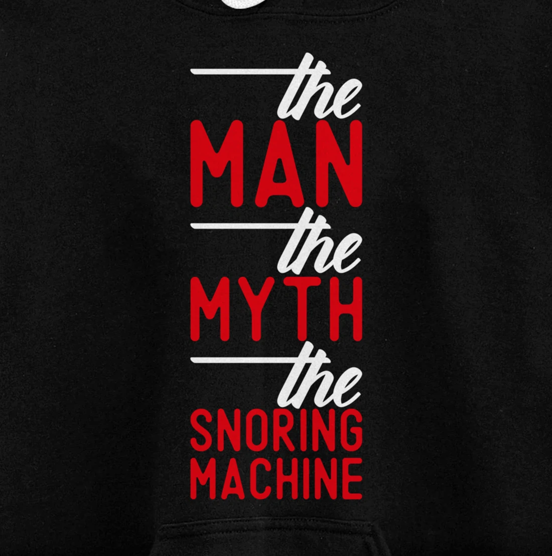 The Man the Myth the Snoring Machine - funny Pullover Hoodie