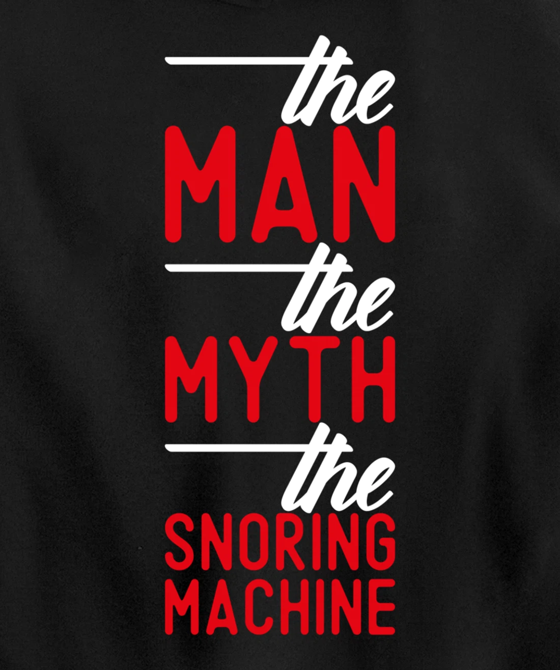 The Man the Myth the Snoring Machine - funny Pullover Hoodie