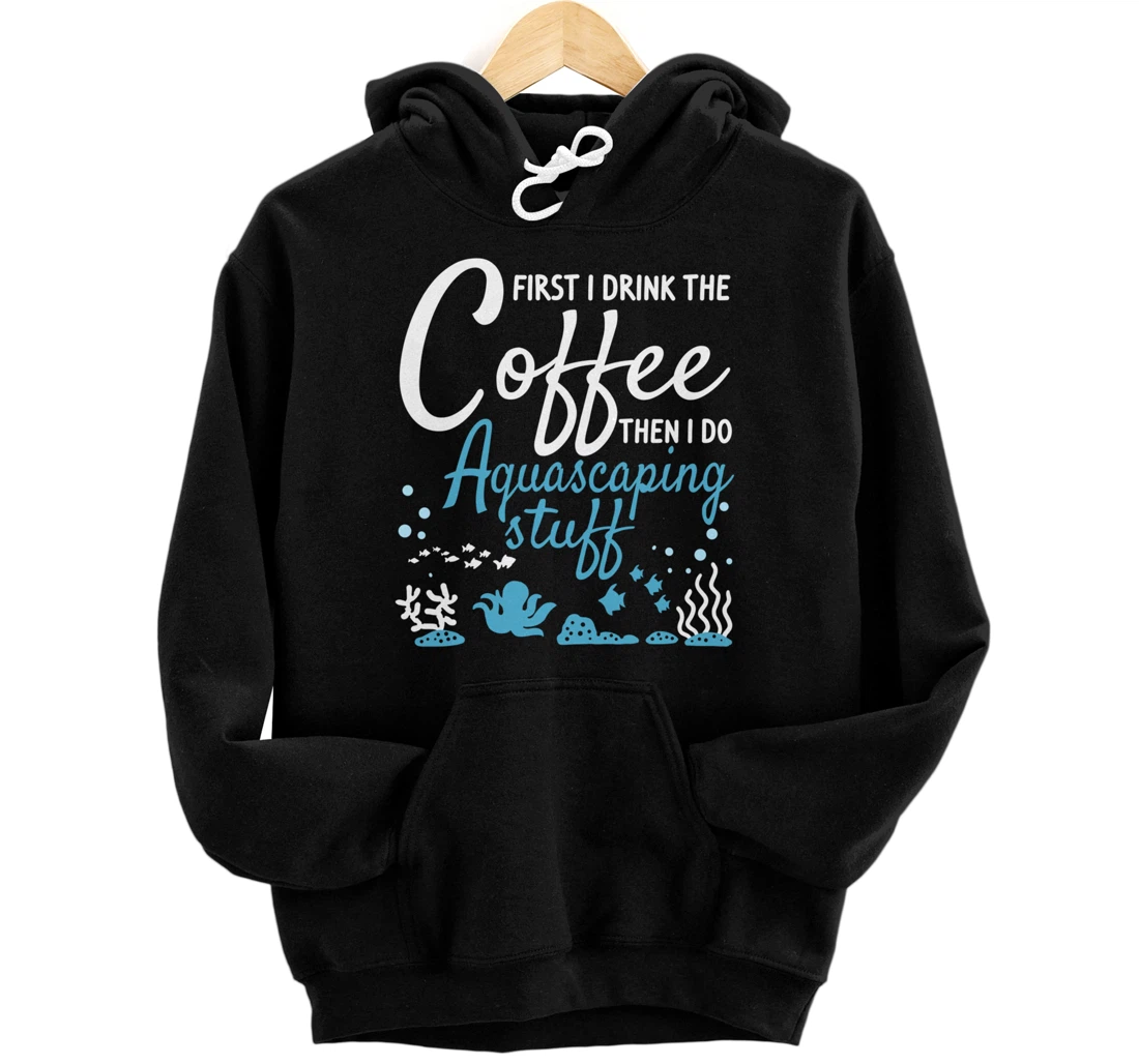 Aquascaping Aquascaper Aquascape Pullover Hoodie