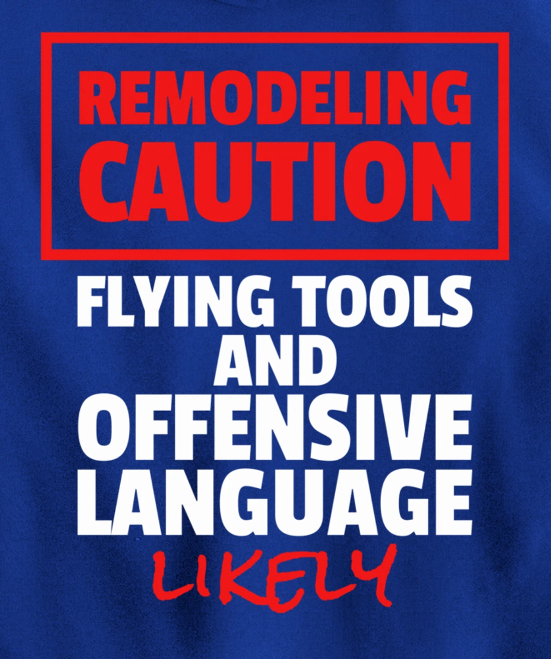 Remodeling Remodel Renovation Pullover Hoodie