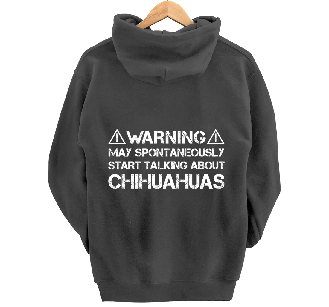 Warning May Start Talking About Chihuahuas Pullover Hoodie
