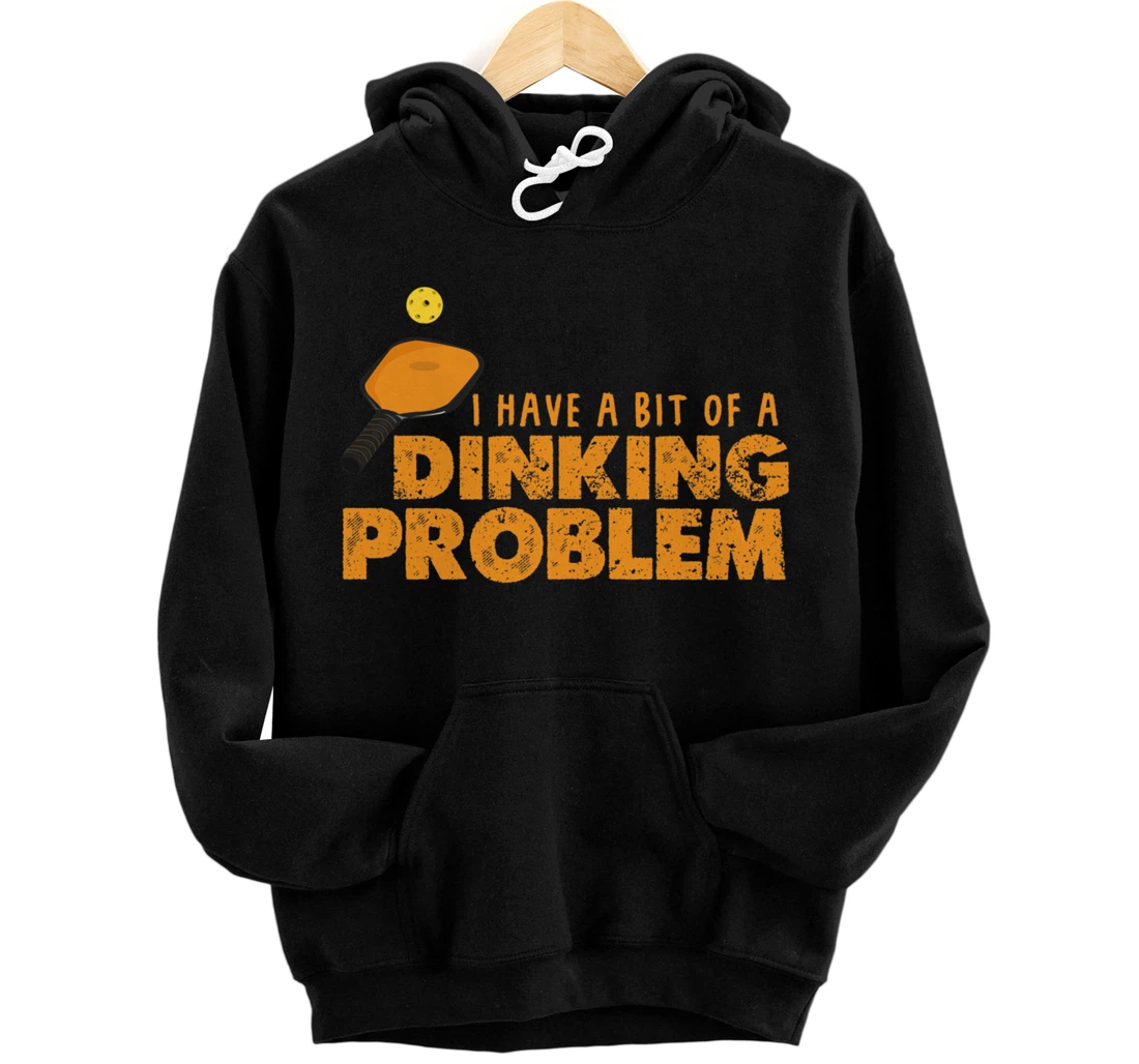 Dinking Problem Funny Pickleball Player Paddleball Sport Pullover Hoodie