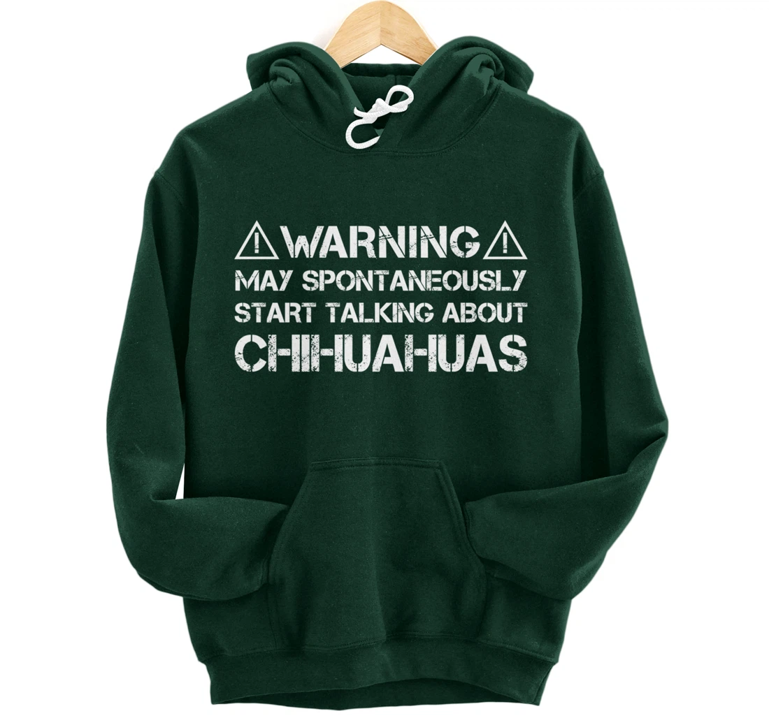 Warning May Start Talking About Chihuahuas Pullover Hoodie