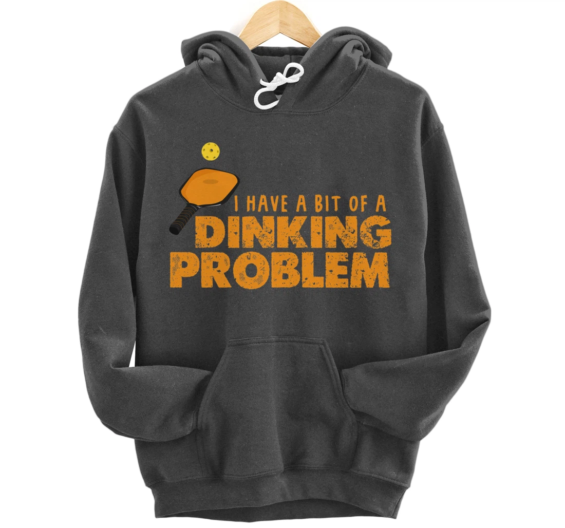 Dinking Problem Funny Pickleball Player Paddleball Sport Pullover Hoodie