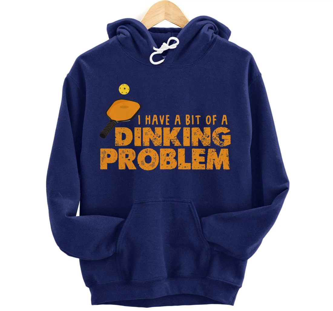 Dinking Problem Funny Pickleball Player Paddleball Sport Pullover Hoodie
